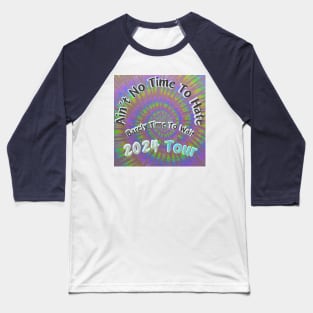 Grateful dead company jam band festival Uncle Johns Band Aint no Time to Hate tour 2024 Baseball T-Shirt